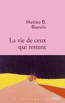 Couverture du livre « La vie de ceux qui restent » de Matteo B. Bianchi aux éditions Stock