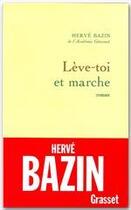 Couverture du livre « Lève-toi et marche » de Herve Bazin aux éditions Grasset Et Fasquelle