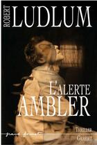 Couverture du livre « L'alerte Ambler » de Robert Ludlum aux éditions Grasset