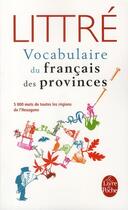 Couverture du livre « Le vocabulaire du français des provinces » de Emile Littré aux éditions Lgf