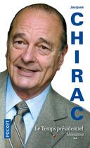 Couverture du livre « Mémoires t.2 ; le temps présidentiel » de Jacques Chirac aux éditions Pocket