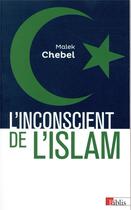 Couverture du livre « L'inconscient de l'islam » de Malek Chebel aux éditions Cnrs