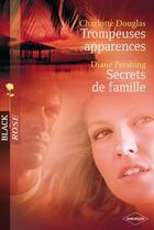 Couverture du livre « Trompeuses apparences ; secrets de famille » de Charlotte Douglas et Diane Pershing aux éditions Harlequin