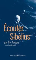 Couverture du livre « Écouter Sibelius » de Nathalie Krafft et Eric Tanguy aux éditions Buchet Chastel