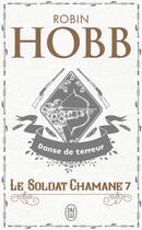 Couverture du livre « Le soldat chamane Tome 7 ; danse de terreur » de Robin Hobb aux éditions J'ai Lu