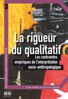 Couverture du livre « La rigueur du qualitatif ; les contraintes empiriques de l'interprétation socio-anthropologique » de Jean-Pierre Olivier De Sardan aux éditions Academia