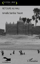 Couverture du livre « Retours au Mali » de Ismaila-Samba Traore aux éditions L'harmattan