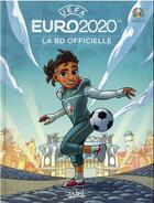 Couverture du livre « Euro 2020 ;, la bd officielle » de Ludovic Danjou aux éditions Soleil