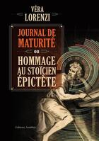 Couverture du livre « Journal de maturité ou hommage au stoïcien épictète » de Vera Lorenzi aux éditions Amalthee