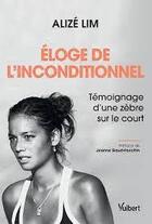 Couverture du livre « Éloge de l'inconditionnel : témoignage d'une zèbre sur le court » de Alize Lim aux éditions Vuibert