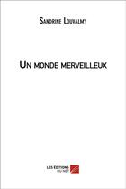 Couverture du livre « Un monde merveilleux » de Sandrine Louvalmy aux éditions Editions Du Net