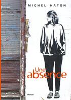 Couverture du livre « Une absence » de Haton Michel aux éditions Books On Demand