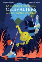 Couverture du livre « La Grande Epopée des chevaliers de la Table ronde Tome 3 : Perceval et Galaad » de Anne-Lise Boutin et Sophie Lamoureux aux éditions Editions Actes Sud