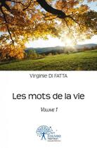 Couverture du livre « Les mots de la vie - volume 1 » de Di Fatta Virginie aux éditions Edilivre