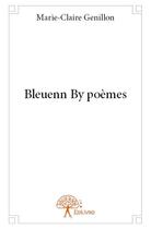 Couverture du livre « Bleuenn by poèmes » de Marie-Claire Genillon aux éditions Edilivre