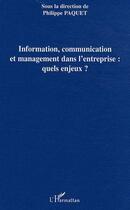 Couverture du livre « Information, communication et management dans l'entreprise : quels enjeux ? » de Philippe Paquet aux éditions Editions L'harmattan