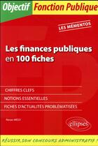 Couverture du livre « Les finances publiques en 100 fiches » de Renan Megy aux éditions Ellipses