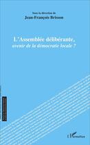 Couverture du livre « Assemblée délibérante, avenir de la démocratie locale ? » de Brisson Jean Francoi aux éditions L'harmattan