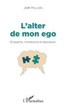 Couverture du livre « L'alter de mon ego ; empathie, mimétisme et éducation » de Joel Hillion aux éditions L'harmattan