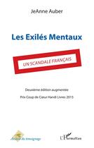 Couverture du livre « Les exilés mentaux ; un scandale francais (2e édition) » de Jeanne Auber aux éditions L'harmattan