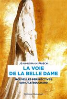Couverture du livre « La voie de la Belle Dame ; nouvelles perpectives sur l'Ile-Bouchard » de Jean-Romain Frisch aux éditions Emmanuel