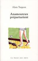 Couverture du livre « Anamoureux préparturient » de Alain Turgeon aux éditions La Fosse Aux Ours