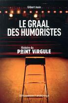 Couverture du livre « Le graal des humoristes ; histoire du point virgule » de Gilbert Jouin aux éditions Riveneuve