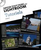 Couverture du livre « SAVOIR TOUT FAIRE ; avec lightroom ; tutoriels » de  aux éditions Oracom