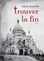 Couverture du livre « Trouver la fin » de John R. Glastod aux éditions Melibee