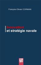 Couverture du livre « Innovation et stratégie navale » de Corman F-O. aux éditions Nuvis