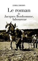 Couverture du livre « Le roman de Jacques Bonhomme, laboureur » de Emile Bodin aux éditions Marivole
