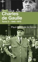 Couverture du livre « Charles de gaulle - tome 2 - 1945-1970 » de De La Gorce P-M. aux éditions Nouveau Monde
