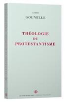 Couverture du livre « Théologie du protestantisme » de Andre Gounelle aux éditions Van Dieren