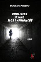 Couverture du livre « Coulisses d'une mort annoncée » de Sandrine Perigois aux éditions Editions Encre Rouge
