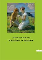Couverture du livre « Gracieuse et percinet » de Madame D'Aulnoy aux éditions Culturea