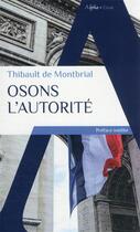 Couverture du livre « Osons l'autorite » de Thibault De Montbrial aux éditions Alpha