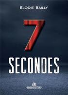 Couverture du livre « 7 secondes » de Bailly Elodie aux éditions Drakkar Editions