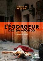 Couverture du livre « L'égorgeur des bas-fonds » de Emmanuel Dufour aux éditions Lemme Edit