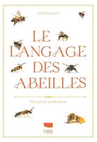 Couverture du livre « Le langage des abeilles : plus qu'une simple danse » de Jurgen Tautz aux éditions Delachaux & Niestle