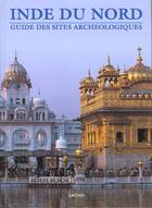 Couverture du livre « Inde du nord / guide des sites archeologiques » de Marilia Albanese aux éditions Grund