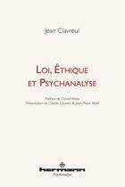 Couverture du livre « Loi, éthique et psychanalyse » de Jean Clavreul aux éditions Hermann