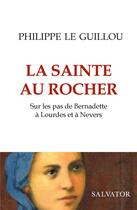 Couverture du livre « La sainte au rocher » de Philippe Le Guillou aux éditions Salvator