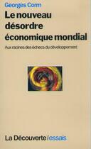 Couverture du livre « Le nouveau désordre économique mondial » de Georges Corm aux éditions La Decouverte