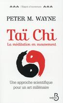 Couverture du livre « Taï-chi, la méditation en mouvement ; une approche scientifique pour un art millénaire » de  aux éditions Belfond