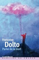 Couverture du livre « Parler de la mort » de Francoise Dolto aux éditions Mercure De France