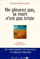 Couverture du livre « Ne pleurez pas, la mort n'est pas triste » de Mathieu-Riedel E. aux éditions Mame