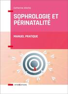 Couverture du livre « Sophrologie et périnatalité ; manuel pratique » de Aliotta Catherine aux éditions Intereditions