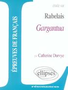 Couverture du livre « Rabelais, gargantua » de Catherine Durvye aux éditions Ellipses
