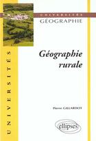 Couverture du livre « Geographie rurale » de Pierre Gillardot aux éditions Ellipses