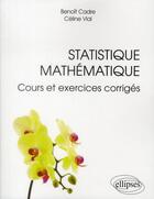 Couverture du livre « Statistique mathematique, cours et exercices corriges » de Cadre/Vial aux éditions Ellipses